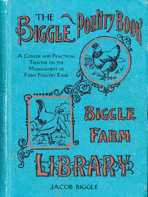 Title details for The Biggle Poultry Book: a Concise and Practical Treatise on the Management of Farm Poultry by Jacob Biggle - Wait list